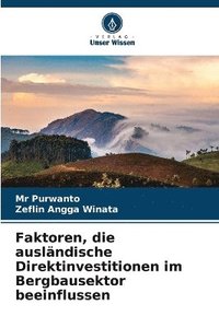 bokomslag Faktoren, die auslndische Direktinvestitionen im Bergbausektor beeinflussen