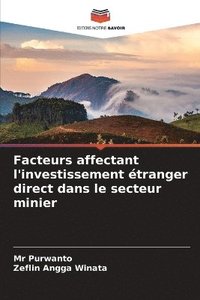 bokomslag Facteurs affectant l'investissement tranger direct dans le secteur minier