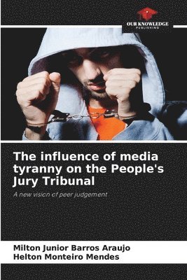 bokomslag The influence of media tyranny on the People's Jury Tribunal