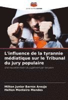 bokomslag L'influence de la tyrannie médiatique sur le Tribunal du jury populaire