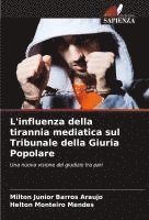 bokomslag L'influenza della tirannia mediatica sul Tribunale della Giuria Popolare