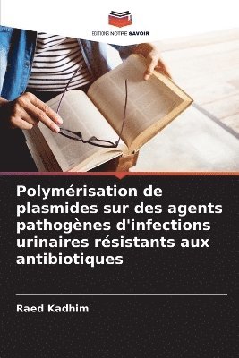 bokomslag Polymrisation de plasmides sur des agents pathognes d'infections urinaires rsistants aux antibiotiques