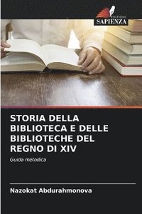 bokomslag Storia Della Biblioteca E Delle Biblioteche del Regno Di XIV