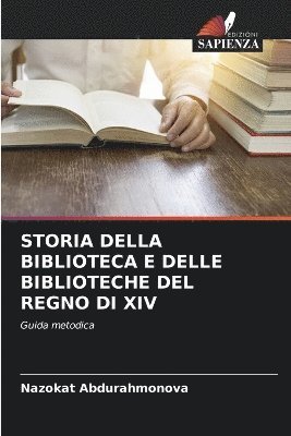 Nazokat Abdurahmonova - Storia Della Biblioteca E Delle Biblioteche del Regno Di XIV, Häftad