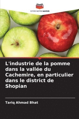 Tariq Ahmad Bhat - L'industrie de la pomme dans la vallée du Cachemire, en particulier dans le district de Shopian, Häftad