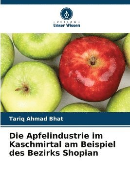 bokomslag Die Apfelindustrie im Kaschmirtal am Beispiel des Bezirks Shopian