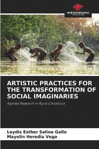 bokomslag Artistic Practices for the Transformation of Social Imaginaries