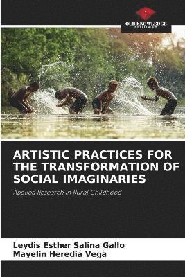 Leydis Esther Salina Gallo, Mayelin Heredia Vega - Artistic Practices for the Transformation of Social Imaginaries, Häftad