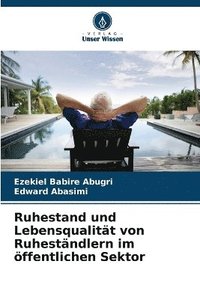 bokomslag Ruhestand und Lebensqualitt von Ruhestndlern im ffentlichen Sektor