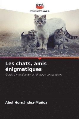 bokomslag Les chats, amis nigmatiques