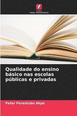 Peter Pereotubo Akpe - Qualidade do ensino básico nas escolas públicas e privadas, Häftad