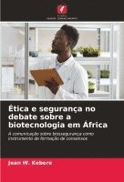 bokomslag tica e segurana no debate sobre a biotecnologia em frica