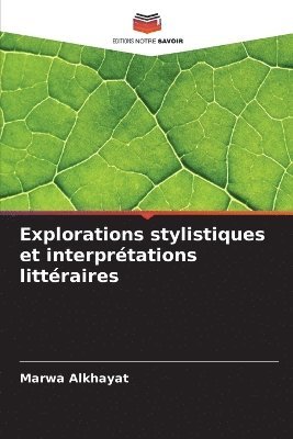 Explorations stylistiques et interprtations littraires 1