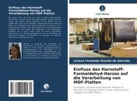 bokomslag Einfluss des Harnstoff-Formaldehyd-Harzes auf die Verarbeitung von MDF-Platten