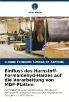 bokomslag Einfluss des Harnstoff-Formaldehyd-Harzes auf die Verarbeitung von MDF-Platten