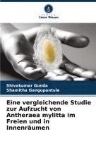 bokomslag Eine vergleichende Studie zur Aufzucht von Antheraea mylitta im Freien und in Innenräumen