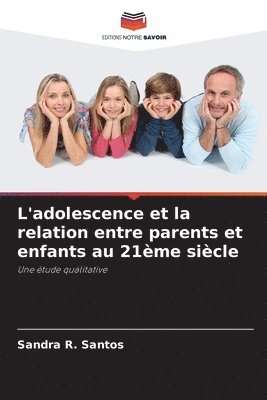 bokomslag L'adolescence et la relation entre parents et enfants au 21ème siècle
