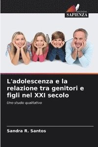 bokomslag L'adolescenza e la relazione tra genitori e figli nel XXI secolo