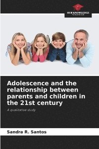 bokomslag Adolescence and the relationship between parents and children in the 21st century