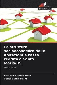 bokomslag La struttura socioeconomica delle abitazioni a basso reddito a Santa Maria/RS