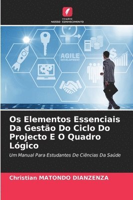 bokomslag Os Elementos Essenciais Da Gestão Do Ciclo Do Projecto E O Quadro Lógico