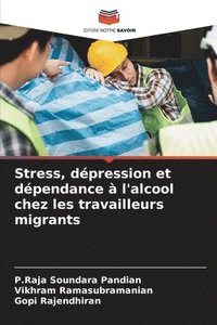 bokomslag Stress, dépression et dépendance à l'alcool chez les travailleurs migrants