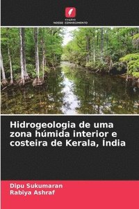 bokomslag Hidrogeologia de uma zona hmida interior e costeira de Kerala, ndia