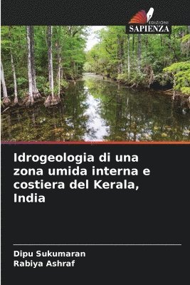 Dipu Sukumaran, Rabiya Ashraf - Idrogeologia di una zona umida interna e costiera del Kerala, India, Häftad
