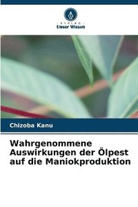 bokomslag Wahrgenommene Auswirkungen der lpest auf die Maniokproduktion