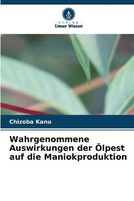 bokomslag Wahrgenommene Auswirkungen der Ölpest auf die Maniokproduktion