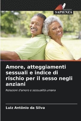 bokomslag Amore, atteggiamenti sessuali e indice di rischio per il sesso negli anziani