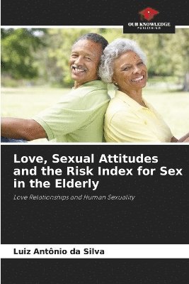 bokomslag Love, Sexual Attitudes and the Risk Index for Sex in the Elderly