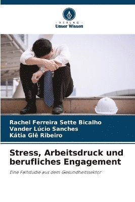 Stress, Arbeitsdruck und berufliches Engagement 1