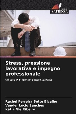 bokomslag Stress, pressione lavorativa e impegno professionale