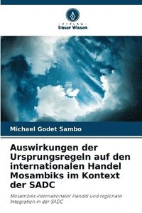 bokomslag Auswirkungen der Ursprungsregeln auf den internationalen Handel Mosambiks im Kontext der SADC