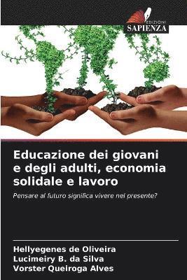 Hellyegenes de Oliveira, Lucimeiry B Da Silva, Vorster Queiroga Alves, Lucimeiry B. Da Silva, Lucimeiry B. da Silva - Educazione dei giovani e degli adulti, economia solidale e lavoro, Häftad