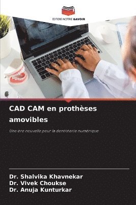 Shalvika Khavnekar, Vivek Choukse, Anuja Kunturkar, Dr. Shalvika Khavnekar, DR. VIVEK CHOUKSE - CAD CAM en prothèses amovibles, Häftad