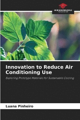 bokomslag Innovation to Reduce Air Conditioning Use