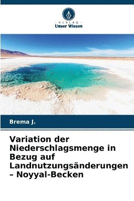 bokomslag Variation der Niederschlagsmenge in Bezug auf Landnutzungsnderungen - Noyyal-Becken