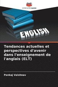 bokomslag Tendances actuelles et perspectives d'avenir dans l'enseignement de l'anglais (ELT)