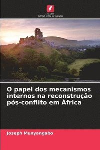 bokomslag O papel dos mecanismos internos na reconstruo ps-conflito em frica