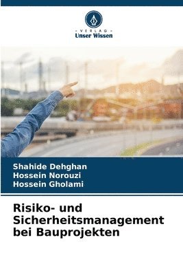 Shahide Dehghan, Hossein Norouzi, Hossein Gholami - Risiko- und Sicherheitsmanagement bei Bauprojekten, Häftad
