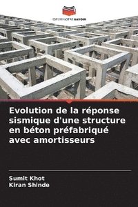 bokomslag Evolution de la rponse sismique d'une structure en bton prfabriqu avec amortisseurs