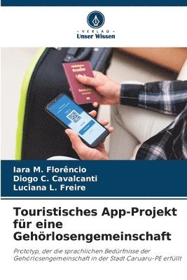 Iara M Florêncio, Diogo C Cavalcanti, Luciana L Freire, Iara M. Florêncio, Diogo C. Cavalcanti, Luciana L. Freire - Touristisches App-Projekt für eine Gehörlosengemeinschaft, Häftad