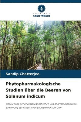 bokomslag Phytopharmakologische Studien ber die Beeren von Solanum indicum