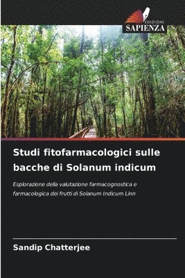 Sandip Chatterjee, SANDIP CHATTERJEE - Studi fitofarmacologici sulle bacche di Solanum indicum, Häftad