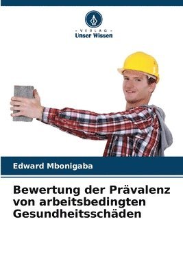 Edward Mbonigaba - Bewertung der Prävalenz von arbeitsbedingten Gesundheitsschäden, Häftad
