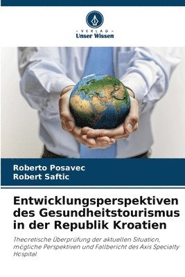 bokomslag Entwicklungsperspektiven des Gesundheitstourismus in der Republik Kroatien