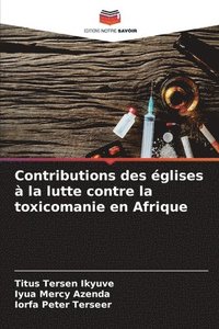 bokomslag Contributions des glises  la lutte contre la toxicomanie en Afrique