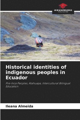 bokomslag Historical identities of indigenous peoples in Ecuador